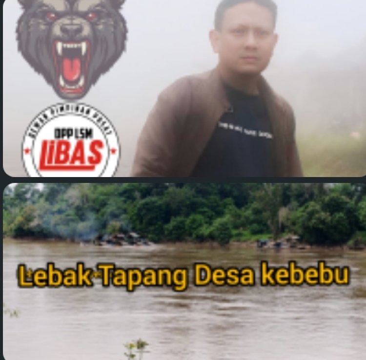 KETUM LIBAS Minta Kapolri Tindak Tegas Maraknya PETI Di Melawi