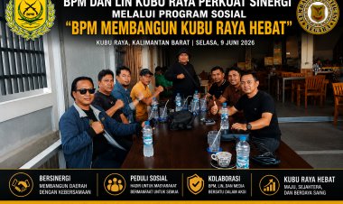 Kolaborasi BPM, LIN dan Media Siap Menjadi Motor Penggerak Program Sosial di Kubu Raya