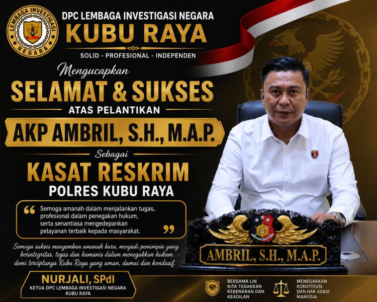 Ketua DPC LIN Kubu Raya Nurjali, S.Pd.I Ucapkan Selamat atas Pelantikan AKP Ambril sebagai Kasat Reskrim Polres Kubu Raya